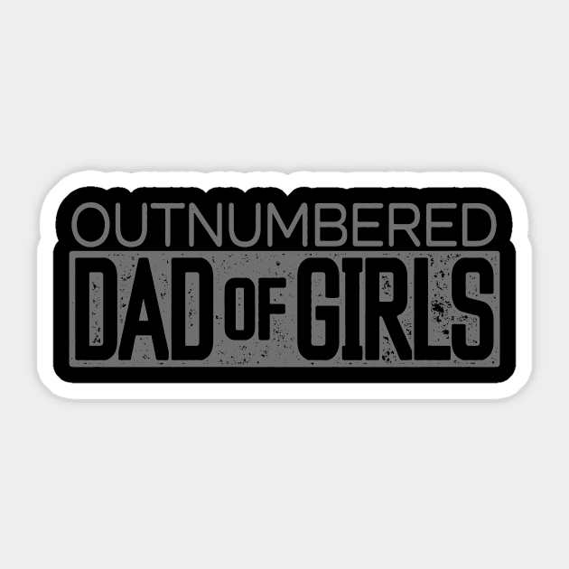 Outnumbered Dad of Girls for Dads with Girls Sticker by patrickadkins